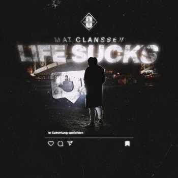 Mat Clanssen Life_Sucks