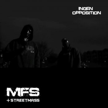 MFS feat. Streetmass Ingen Opposition