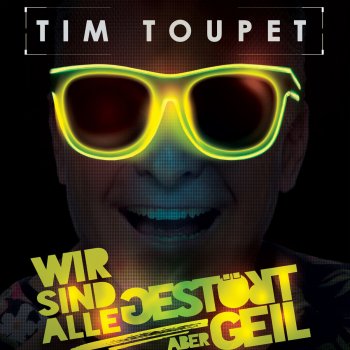 Tim Toupet Wir sind alle gestört aber geil