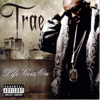 Trae Tha Truth Outro of Life Goes On