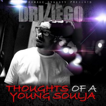 Исполнитель Driziego, альбом Thoughts of a Young Soulja