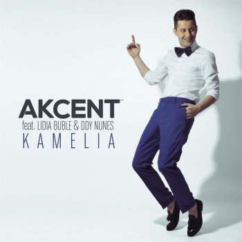 Akcent feat. Lidia Buble & DDY Nunes Kamelia (feat. Lidia Buble & Ddy Nunes) [Radio Edit]