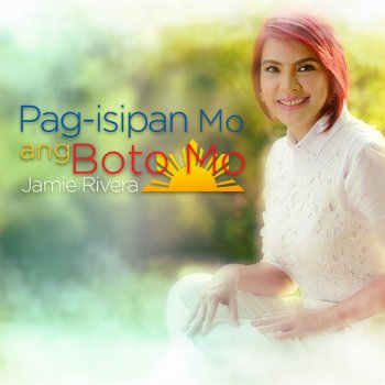 Jamie Rivera Pag-Isipan Mo Ang Boto Mo