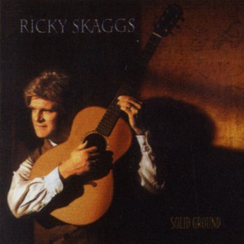 Ricky Skaggs Solid Ground