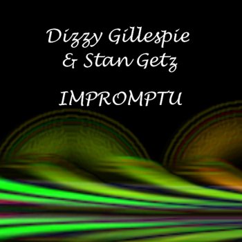 Исполнитель Dizzy Gillespie feat. Stan Getz, альбом Impromptu