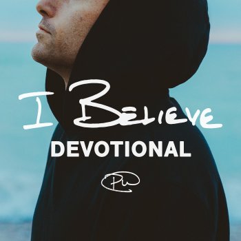 Phil Wickham PRAISE THE LORD • DEVOTIONAL