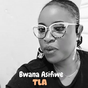 Исполнитель TLA, альбом Bwana Asifiwe