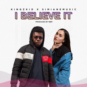 Kingzkid feat. Simiane Music I Believe It