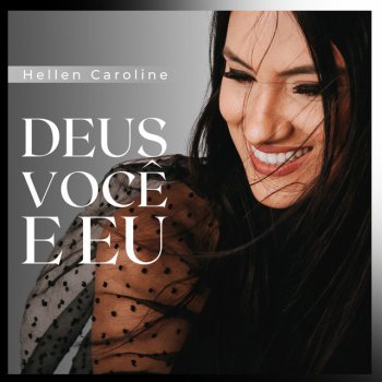 Hellen Caroline Deus Você e Eu