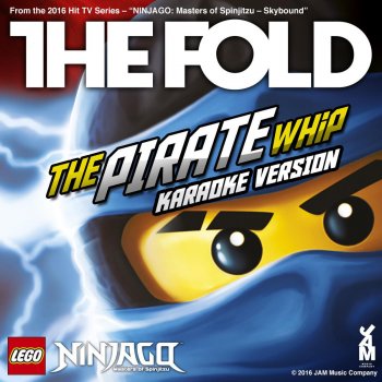 The Fold LEGO NINJAGO - THE PIRATE WHIP - KARAOKE VERSION