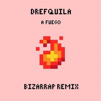 DrefQuila feat. Bizarrap A Fuego (Remix)