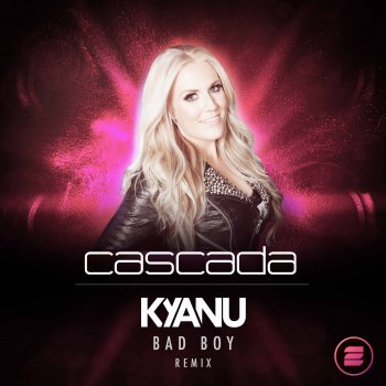 Cascada Bad Boy (KYANU Extended Remix)
