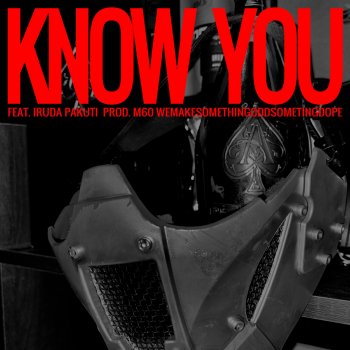 M60 Know You (feat. IRUDA PAKUTI)