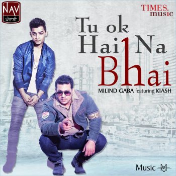 Millind Gaba Tu Ok Hai Na Bhai (feat. Kiash)