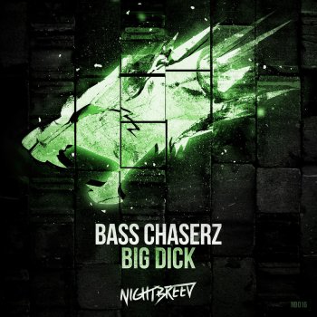 Bass Chaserz Big Dick - Original Mix
