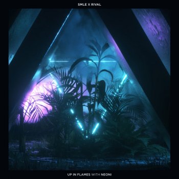 smle feat. Rival & Neoni Up In Flames