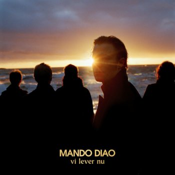 Mando Diao Vi lever nu