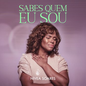 Nivea Soares Sabes Quem Eu Sou