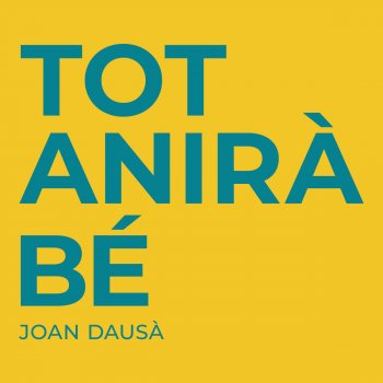 Joan Dausà Tot Anirà Bé