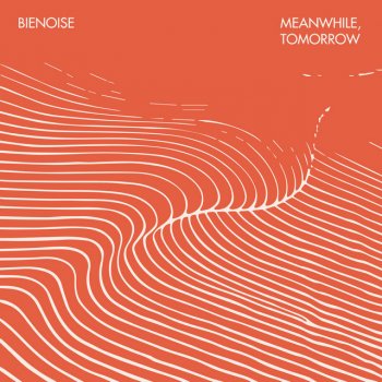Исполнитель Bienoise, альбом Meanwhile, Tomorrow