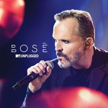 Miguel Bosé Si tú no vuelves - MTV Unplugged