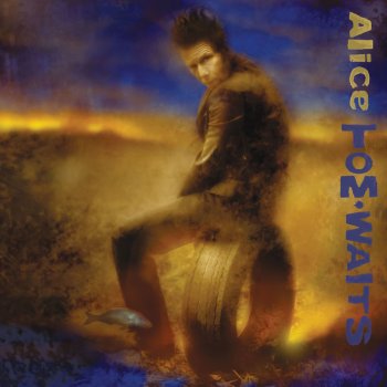 Tom Waits Alice