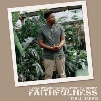 Phill Harris feat. Roland Wilson & Courtney Thorpe Faithfulness