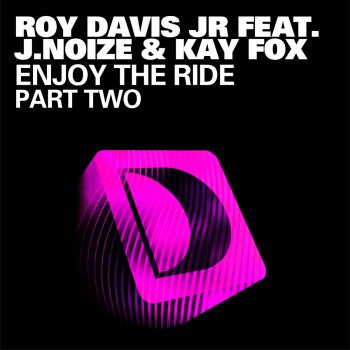 Roy Davis Jr. feat. J.Noize & Kaye Fox Enjoy the Ride (Original Mix)