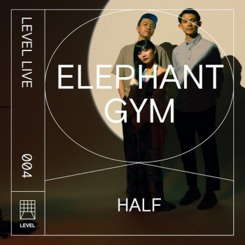 Elephant Gym Half - Level Live 004 - Live