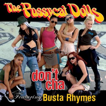 Pussycat Dolls & Busta Rhymes Don't Cha - Radio Edit