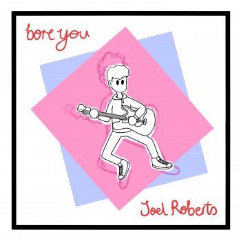 Joel Roberts Bore You