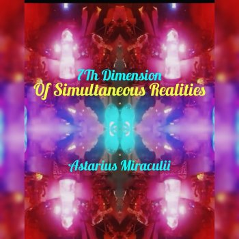 Исполнитель Astarius Miraculii, альбом 7th Dimension Of Simultaneous Realities