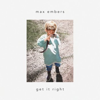 Max Embers Get It Right