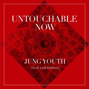 Jung Youth feat. Sam Tinnesz Untouchable Now