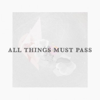 whoo ALL THINGS MUST PASS