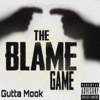 gutta mook The Blame Game