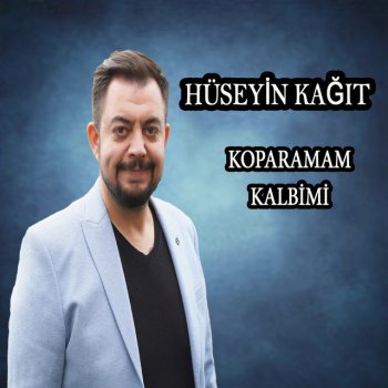 Hüseyin Kağıt Koparamam Kalbimi