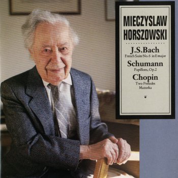 Mieczysław Horszowski - Horszowski - Bach: French Suite No. 6 in E Major - Schumann: Papillons, Op. 2 - Chopin: Two Preludes, Mazurka