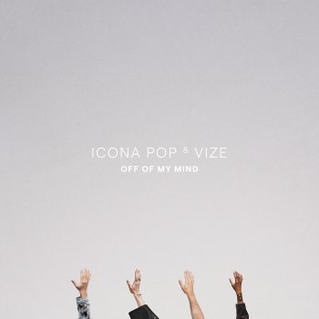 Icona Pop feat. VIZE Off Of My Mind