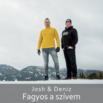 Josh & Deniz Fagyos A Szívem