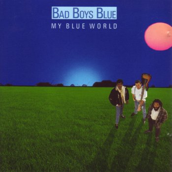 Bad Boys Blue A World Without You (Michelle) (radio edit)