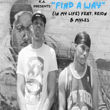 KA Find a Way (In My Life) [feat. Myles & Keion]