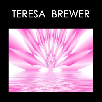 Teresa Brewer Let Me Go, Lover!