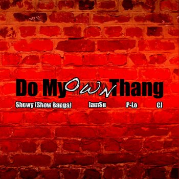 Show Banga feat. CJ, IamSu & P-LO Do My Own Thang