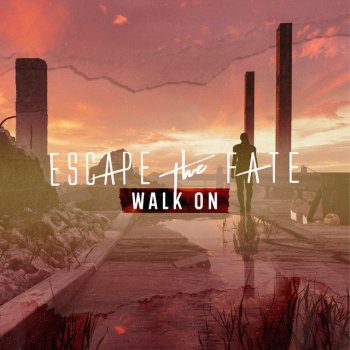 Escape the Fate Walk On