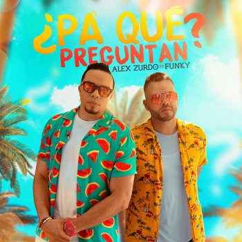 Alex Zurdo feat. Funky ¿Pa' que Preguntan?