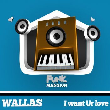 Wallas I Want Your Love