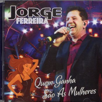 Jorge Ferreira Quem Ganha São As Mulheres