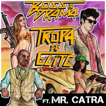 Boss In Drama feat. Mr. Catra Tropa de Elite