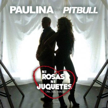 Paulina Rubio feat. Pitbull Ni Rosas, Ni Juguetes - Dúo Con Pitbull - Mr 305 Remix